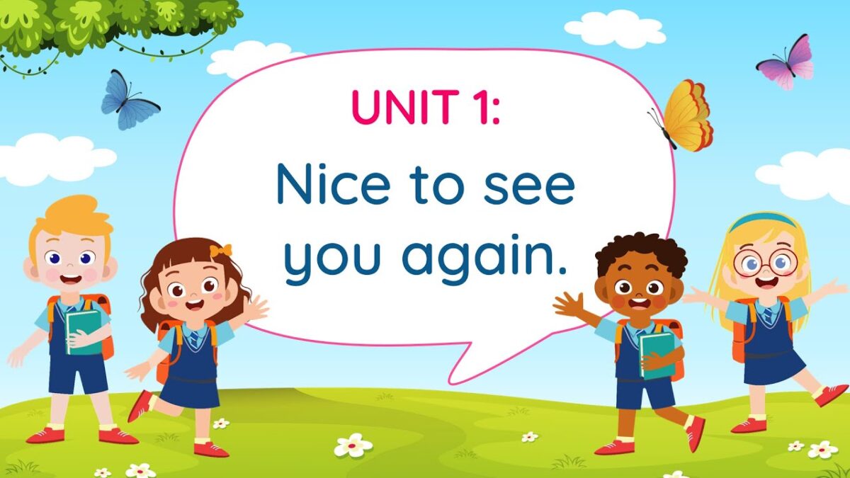 Unit 1: Nice to see you again - English 4 [OLM.VN]